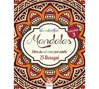 Wonderful Mandalas 3 - Libro da Colorare per Adultis: 25 illustrazioni (Mandalas) da colorare - anti-stress - Volume 3