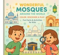 Wonderful Mosques Around the World: Color, Discover & Play-Fun Facts & Activities for Kids