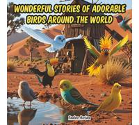 Wonderful Stories of Adorable Birds Around the World
