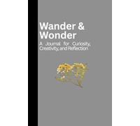 Wonderful Way: A Scribbler for Curiosity, Creativity, and Reflection- A perfect Journal Notebook with 120 Pages