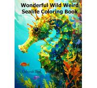 Wonderful Wild Weird Sealife Coloring Book