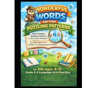 Wonderful Words and Their Puzzling Patterns: Word Origins, Spelling Patterns and Vocabulary Workbook for Kids Ages 8-12 | Grade 3-5 Language Arts Practice