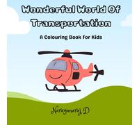 Wonderful World Of Transportation: A Colouring Book for Kids