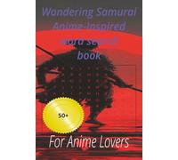 Wondering Samurai Anime-Inspired word search book: For Anime Lovers 50+ puzzles to relax with at home and holliday