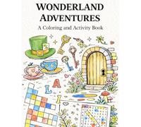 Wonderland Adventures: A Coloring & Activity Book
