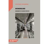 Wonderland. Argomenti di filosofia politica