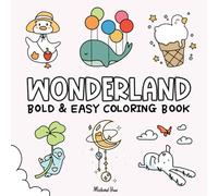 Wonderland: Bold and Easy Coloring Book for Adults and Teens Featuring Adorable and Whimsical Animals and Scenes Perfect for Relaxation