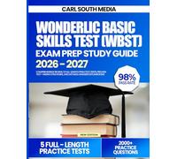 Wonderlic Basic Skills Test (WBST) Exam Prep Study Guide 2026-2027: Comprehensive Review, 5 Full-Length Practice Tests, Proven Test-Taking Strategies, and Detailed Answer Explanations