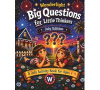 Wonderlight Big Questions for little Thinkers July Edition: A July Activity Book for Ages 4-8