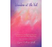 Wonders at the Veil: Creating a Living Relationship with Your Loved Ones W...