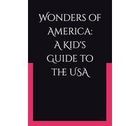 Wonders of America: A Kid's Guide to the USA: 4
