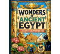 WONDERS OF ANCIENT EGYPT: A COLORING JOURNEY FOR KIDS