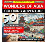 Wonders of Asia Coloring Adventure: 50 Famous Asia Landmarks: A Travel-inspired Coloring Book Infused with Mandala art & Quiz Trivia Facts | For Knowledge Relaxation Mindfulness Stress relief & Memory