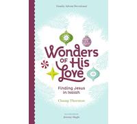 Wonders of His Love: Finding Jesus in Isaiah, Family Advent Devotional