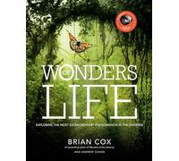 Wonders of Life: Exploring the Most Extraordinary Phenomenon in the Universe
