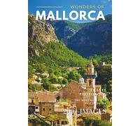 Wonders of Mallorca: A Photo Collection of the City’s Most Beautiful Places to See - A Stunning Coffee Table Travel Photobook (Full-Color)