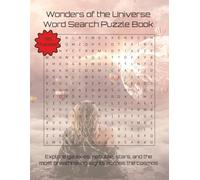 Wonders of the Universe Word Search Puzzle Book: Explore galaxies, nebulae, stars, and the most breathtaking sights across the cosmos | 110 Pages | 55 Puzzles