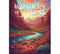 Wonders of the West: A National Park Landscape Coloring Book for Adults Featuring Majestic Mountains, Serene Forests, and Iconic Western Scenery: ... for Stress Relief and Mindful Creativity