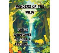 Wonders of the Wild: 100 Fun Landscapes to Color & Explore