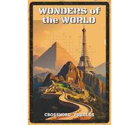 Wonders of the World Crossword Puzzles: Crossword Puzzles with Easy to Read about World Monuments, Ancient Civilizations, and Global Landmarks | 6x9 ... History Lovers, and Puzzle Enthusiasts
