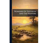Wonders Of Theearth And The Heavens