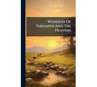 Wonders Of Theearth And The Heavens