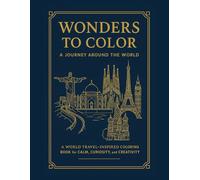 Wonders to Color: A Journey Around the World: A World Travel-Inspired Coloring Book for Calm, Curiosity, and Creativity
