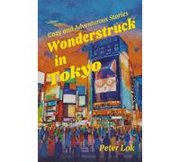 Wonderstruck in Tokyo: Cozy and Adventurous Stories
