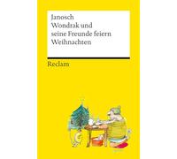 Wondrak und seine Freunde feiern Weihnachten. Die besten Weihnachtsgeschichten von Janosch - Mit Wondrak, Günter Kastenfrosch und der Tigerente - Reclams Universal-Bibliothek: Janosch - 14579
