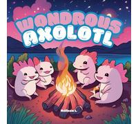 Wondrous Axolotl: A wonderful, awe-inspiring axolotl colouring book