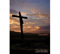 Wondrous Cross Three Organ Pieces for Lent.
