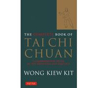 Wong Kiew Kit The Complete Book of Tai Chi Chuan (Tascabile)