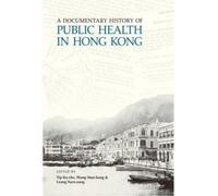 Wong Man-Kong A Documentary History of Public Health in Hong (Copertina rigida)