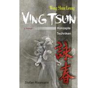 Wong Shun Leung Ving Tsun: Konzepte und Techniken