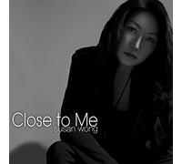 Wong, Susan - Close To Me