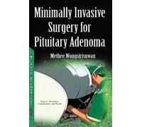 Wongsirisuwan Methe Minimally Invasive Surgery for Pituitary Adenom (Tascabile)