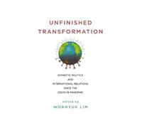 Unfinished Transformation: Domestic Politics and International Relations Since the Covid-19 Pandemic
