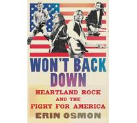 Won't Back Down: Heartland Rock and the Fight for America