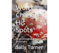 Won't Change His Spots: An anthology of fiction and poetry