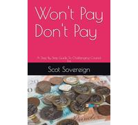 Won't Pay Don't Pay: A Step By Step Guide To Challenging Council Tax