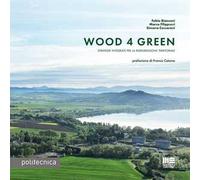 Wood 4 green. Strategie integrate per la rigenerazione territoriale