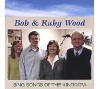 Wood Bob & Ruby - Sings Songs of the Kindom