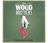 Wood Brothers - Ways Not to Lose