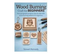 Wood Burning Craft for Beginners: Easy pyrography projects step by step with wood burning patterns for beginners