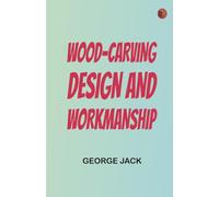 Wood-Carving: Design and Workmanship