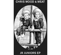 Wood, Chris & Meat - Jr Juniors Ep