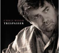 WOOD, CHRIS - TRESPASSER