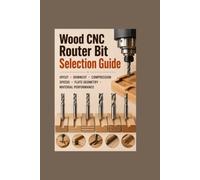 Wood CNC Router Bit Selection Guide: Upcut Downcut Compression Speeds Flute Geometry and Material Performance