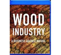Wood Industry: A Business Against Nature