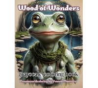 Wood of wonders: A Grayscale Fantasy Coloring Book for Adults - 71 Single-Sided Pages of Magical Creatures and Enchanted Forest Scenes to Bring to Life